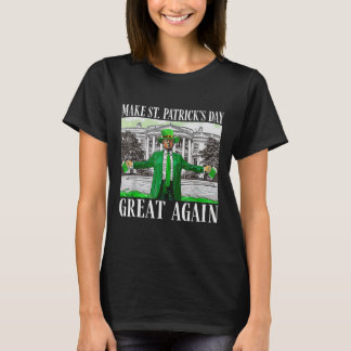 Make Saint St Patrick's Day Great Again Flag Funny T-Shirt
