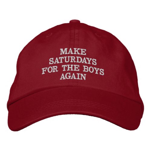 MAKE SATURDAYS FOR THE BOYS AGAIN EMBROIDERED BASEBALL CAP