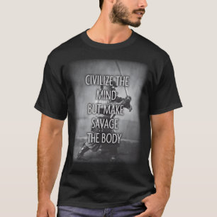 Make Savage The Body - Training Motivational T-Shirt