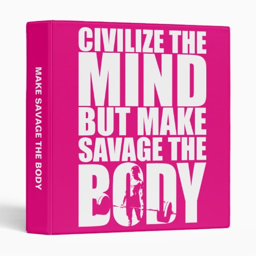 Make Savage The Body Womens Workout Motivational 3 Ring Binder