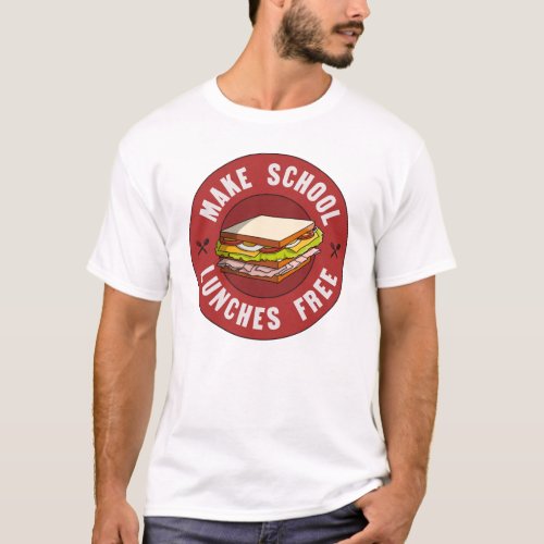 Make School Lunches Free _ Fund Public Education T_Shirt