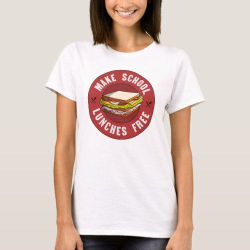 Make School Lunches Free _ Fund Public Education T T_Shirt