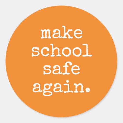 Make School Safe Again _ Gun Safety Classic Round Sticker