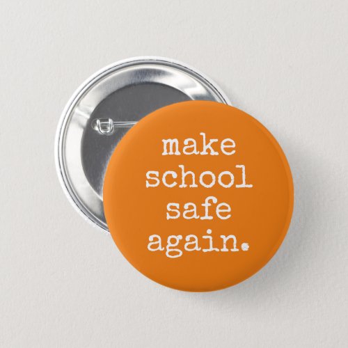 Make School Safe Again _ Pro Gun Control Button
