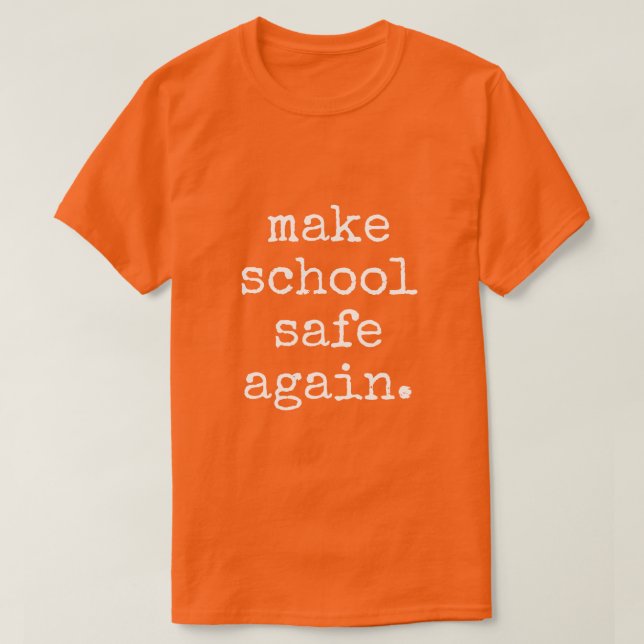 "Make School Safe Again" - Pro Gun Control T-Shirt (Design Front)