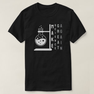Make Science Again T-Shirt