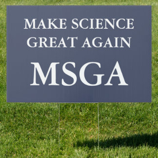 Make Science Great Again MSGA Typography Outdoor Sign
