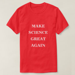 Make Science Great Again  T-Shirt