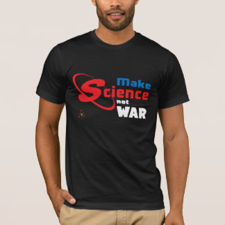 Make Science Not War T-Shirt
