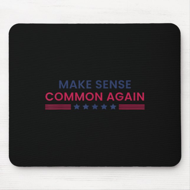 Make Sense Common Again Funny Quote  Mouse Pad (Front)