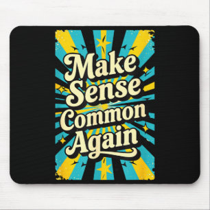 Make Sense Common Again Mouse Pad