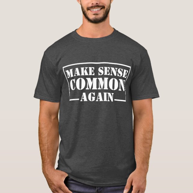 "Make Sense Common Again" Quote T-Shirt (Front)