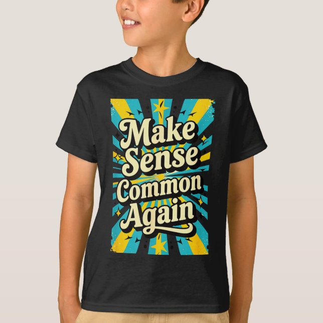Make Sense Common Again  T-Shirt (Front)