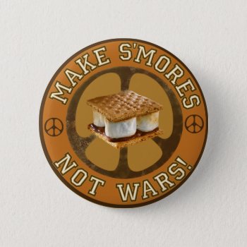 Make S'mores Not Wars Pinback Button by Shamrockz at Zazzle