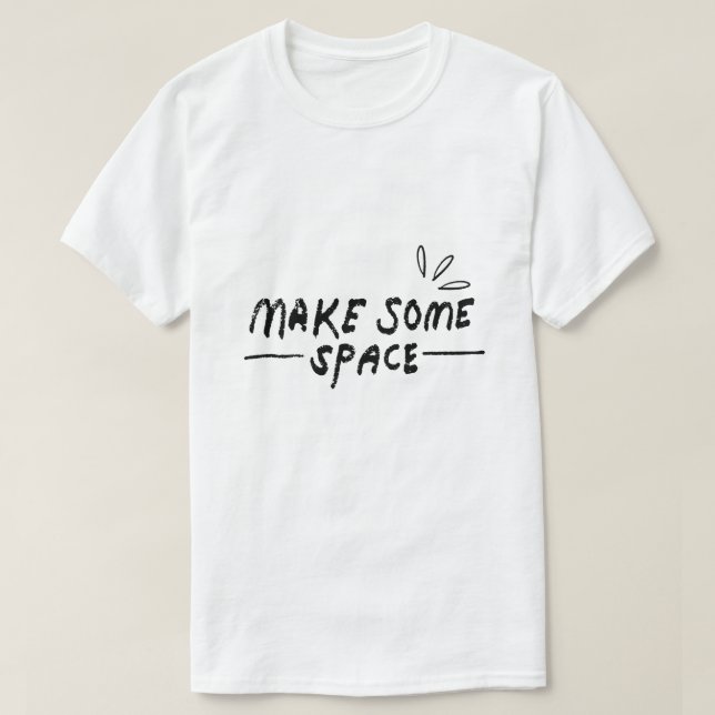 Make Some Space – Calm Typography T-Shirt (Design Front)