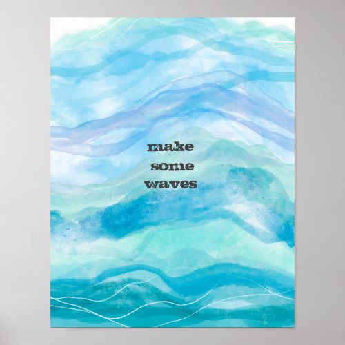 make some waves quote  painted watercolor blue   poster