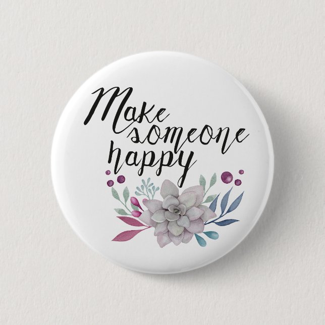 Make someone happy FLOWERS Pinback Button (Front)