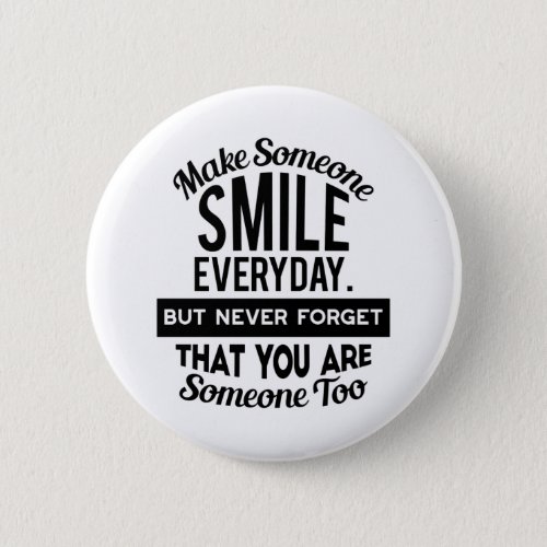 Make Someone Smile Everyday Button