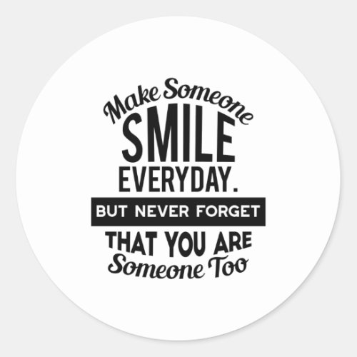 Make Someone Smile Everyday Classic Round Sticker