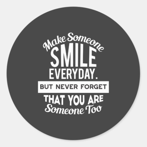 Make Someone Smile Everyday Classic Round Sticker