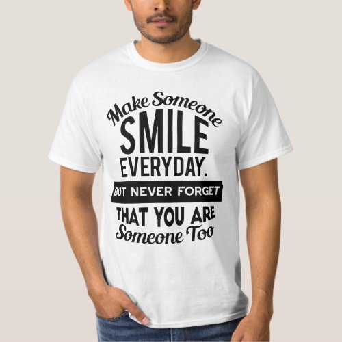 Make Someone Smile Everyday  T_Shirt