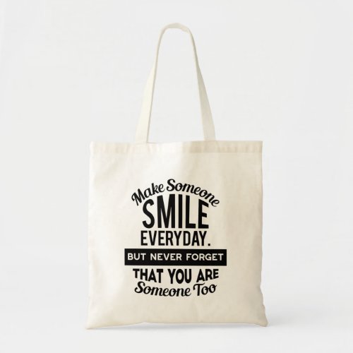 Make Someone Smile Everyday Tote Bag