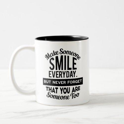 Make Someone Smile Everyday Two_Tone Coffee Mug