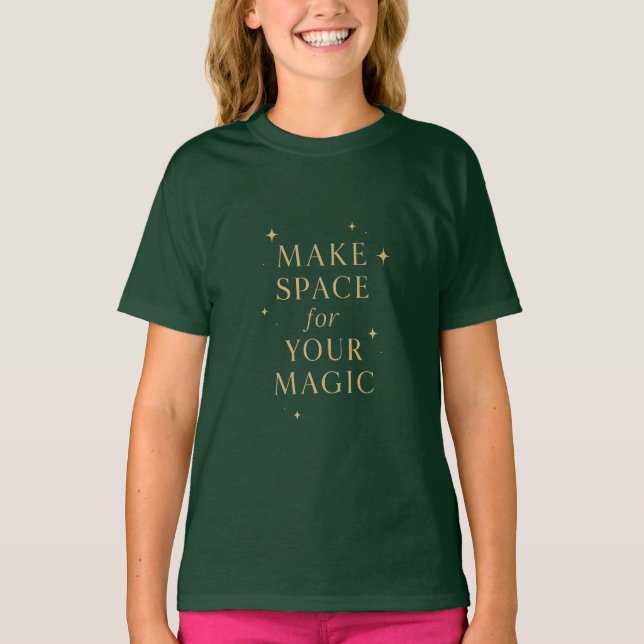 Make space for your magic T-Shirt (Front)