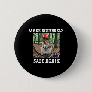 Make Squirrels Safe Again Funny Squirrels Trump 20 Button