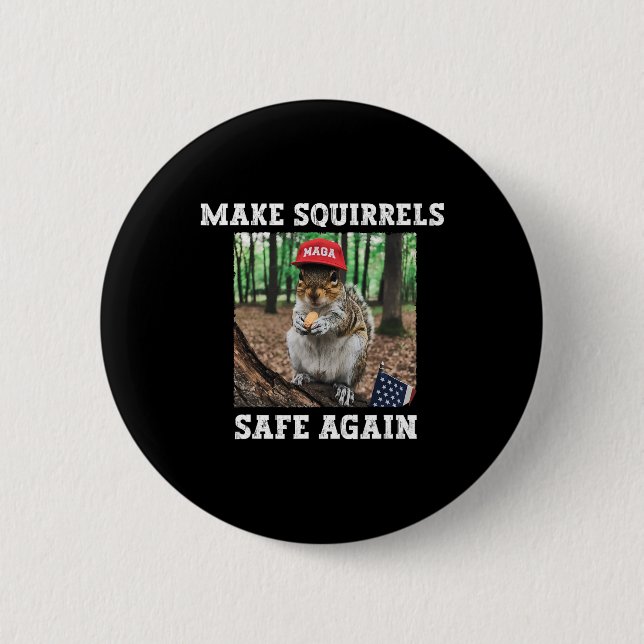 Make Squirrels Safe Again Funny Squirrels Trump 20 Button (Front)