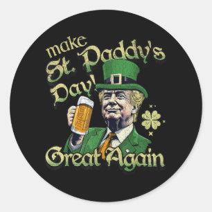 Make St Paddys Day Great Again Funny St Patricks D Classic Round Sticker