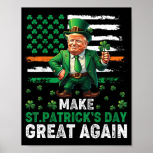 Make St Patricks Day Great Again Funny St Patricks Poster