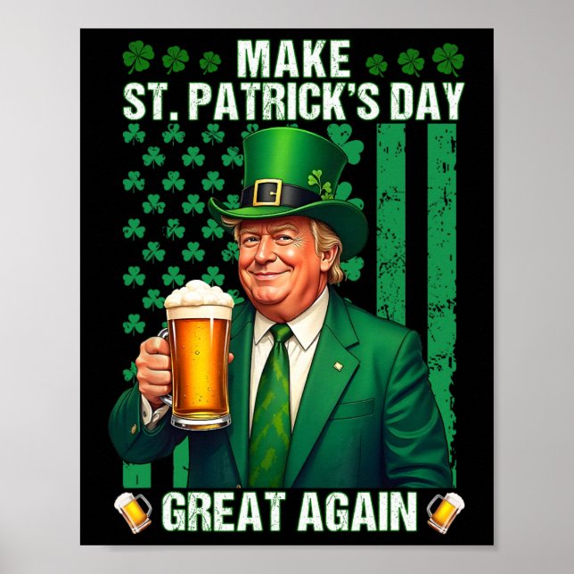 Make St Patricks Day Great Again Funny Trump Beer  Poster (Front)
