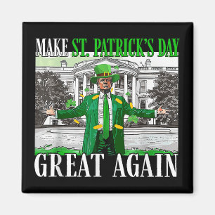 Make St. Patricks Day Great Again Funny Trump Magnet