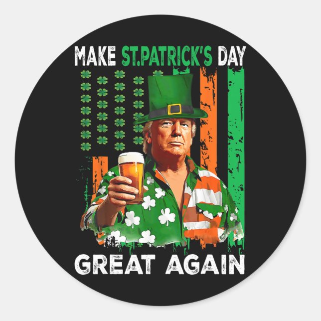 Make St Patricks Day Great Again Funny Trump Men W Classic Round Sticker (Front)