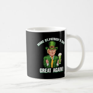 Make St Patricks Day Great Again Funny Trump Men W Coffee Mug