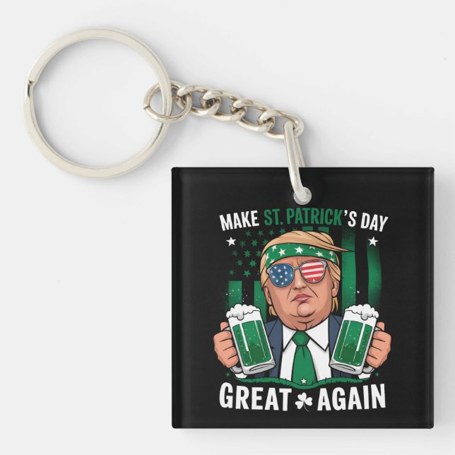 Make St Patrick's Day Great Again Irish Trump Keychain (Front)