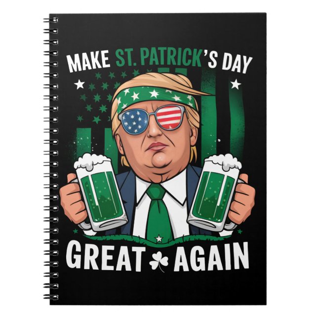 Make St Patrick's Day Great Again Irish Trump Notebook (Front)