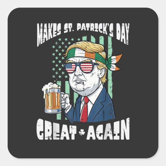 Make St Patricks Day Great Again Saint Paddys Square Sticker (Front)