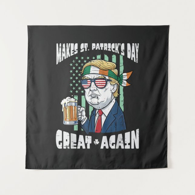 Make St Patricks Day Great Again Saint Paddys Tapestry (Front)