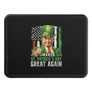 Make St Patrick's Day Great Again Shamrock Trump A Hitch Cover