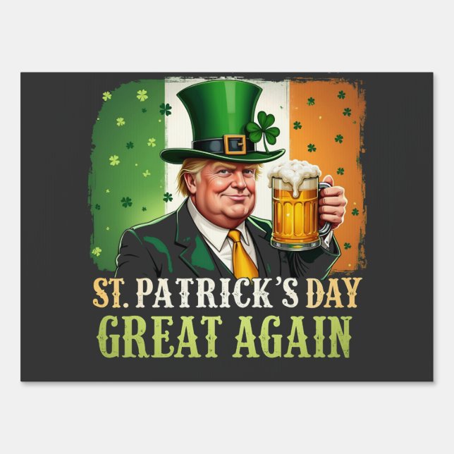 Make St. Patrick's Great Again Trump Irish  Sign (Front)