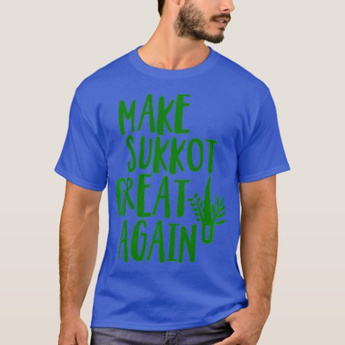 Make Sukkot Great Again Jewish Sukkah Harvest Lula T_Shirt