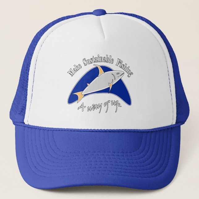 Make sustainable fishing a way of life   trucker hat (Front)