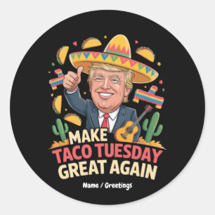 Make Taco Tuesday Great Again Funny Trump Design Classic Round Sticker