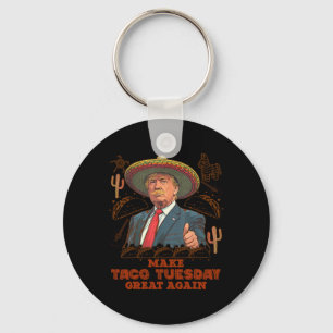 Make Taco Tuesday Great Again Trump Funny Keychain