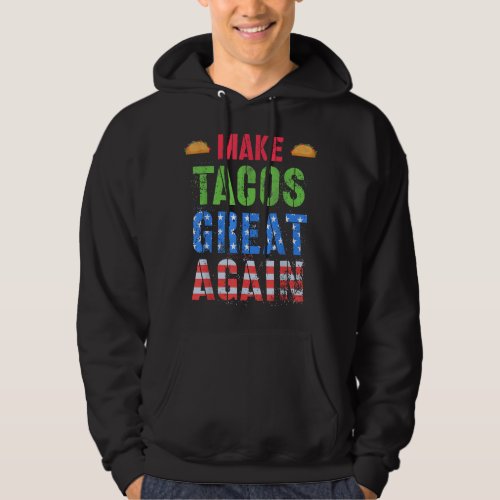 MAKE TACOS GREAT AGAIN Fiesta Squad American  Hoodie