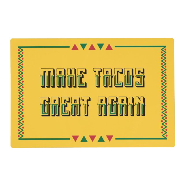Make Tacos Great Again Placemat (Front)