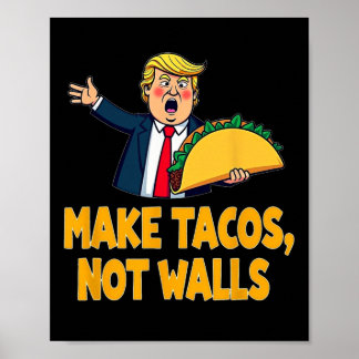 Make Tacos Not Walls Funny Trump Taco Tuesday Tee Poster