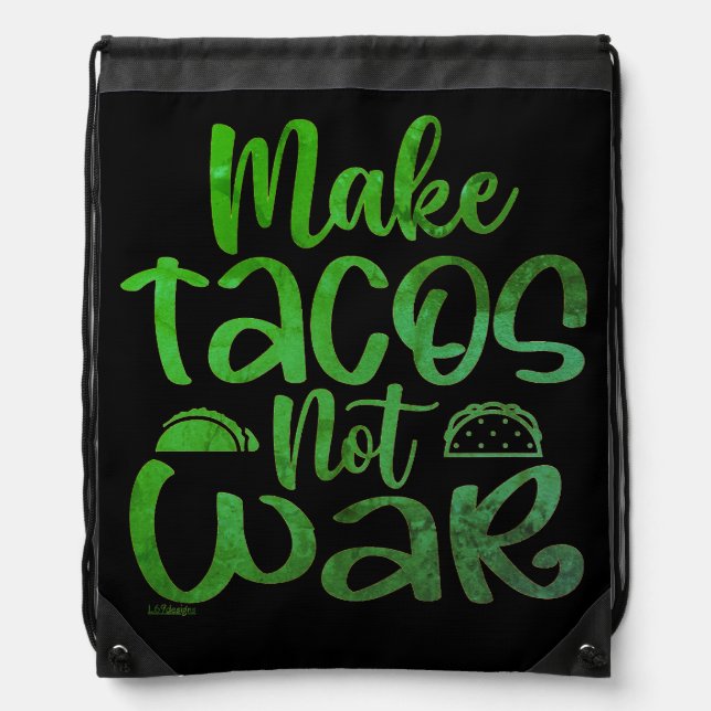 MAKE TACOS, NOT WAR funny taco lover      Drawstring Bag (Front)